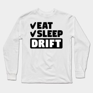 Eat, sleep, drift Long Sleeve T-Shirt